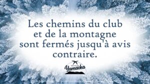 Les chemins du club et de la montagne sont fermés jusqu'à avis contraire.